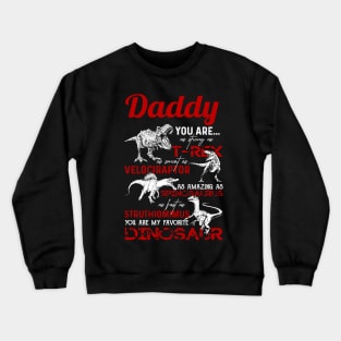 Daddy you are as strong as T-rex as smart as Velociraptor Crewneck Sweatshirt